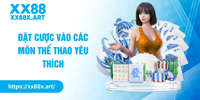 Đặt cược vào các môn thể thao yêu thích
